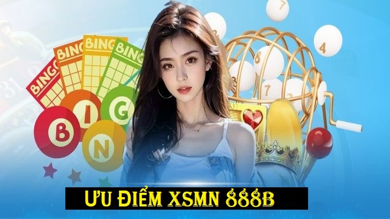 XSMN tại 888B với nhiều ưu điểm vượt trội