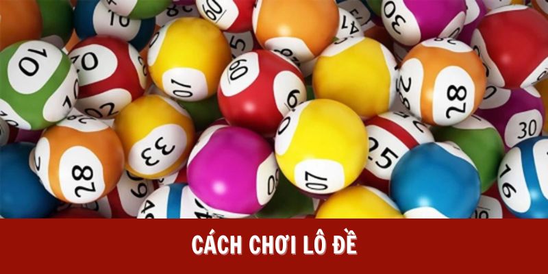 cách chơi lô đề